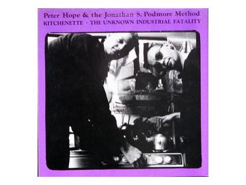 Peter Hope & The Jonathan S. Podmore Method - Kitchenette / The Unknown Industrial Fatality (12inch)