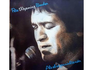 Pete Wyoming Bender - Als Ob Es Gar Nichts Wär (LP)
