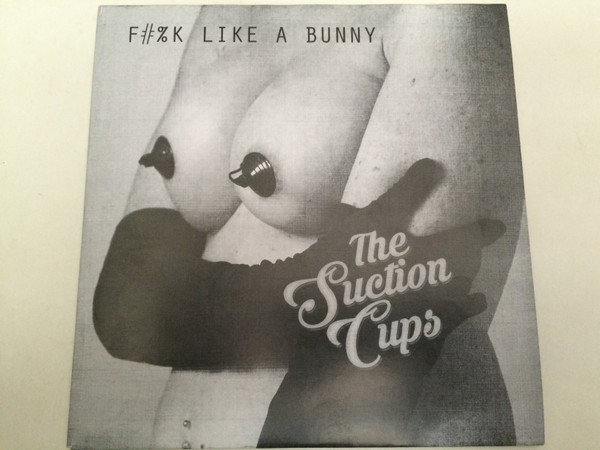 The Suction Cups - F#%k Like A Bunny / G-Spot (7inch)