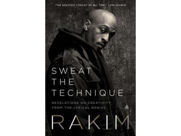 Rakim - Sweat The Technique: Revelations On Creativity From The Lyrical Genius (Buch)