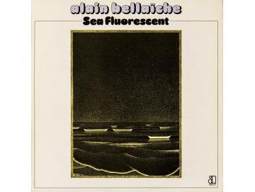 Alain Bellaïche - Sea Fluorescent (LP)