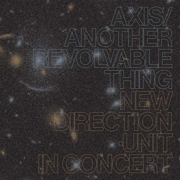 Masayuki Takayanagi New Direction Unit - Axis ​/ ​Another Revolvable Thing (2CD)