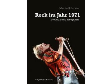 Martin Schuster - Rock Im Jahr 1971: Größer, Lauter, Aufregender (Buch)