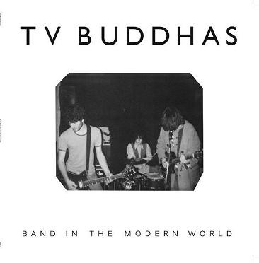 TV Buddhas – Band In The Modern World (LP)