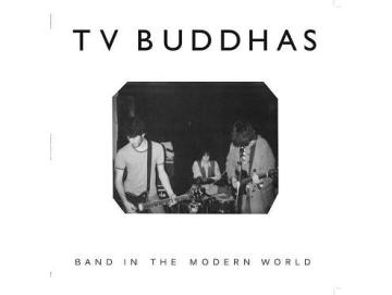 TV Buddhas – Band In The Modern World (LP)