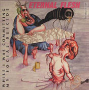 Eternal Flesh - While I Was Committing My Social Suicide (LP)