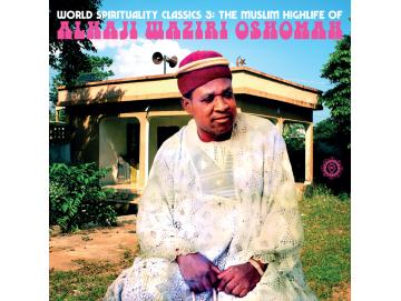 Alhaji Waziri Oshomah - World Spirituality Classics 3: The Muslim Highlife Of Alhaji Waziri Oshomah (2LP)