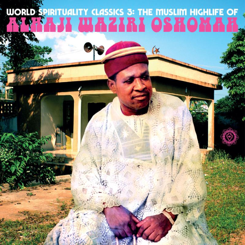 Alhaji Waziri Oshomah - World Spirituality Classics 3: The Muslim Highlife Of Alhaji Waziri Oshomah (CD)