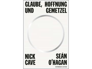 Nick Cave - Glaube, Hoffnung Und Gemetzel (Buch)