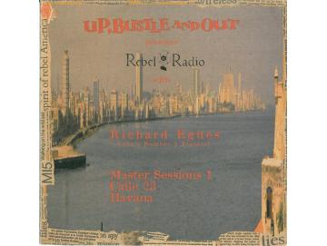Up, Bustle And Out With Richard Egües - Rebel Radio (Master Sessions 1 / Calle 23 / Havana) (2LP)