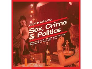 Alfi Kabiljo - Sex, Crime & Politics: Cinematic Disco, Jazz & Electronica From Yugoslavia (1974-1984) (OST) (LP)