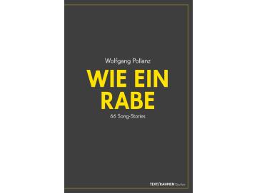 Wolfgang Pollanz - Wie Ein Rabe (66 Song-Stories) (Buch)