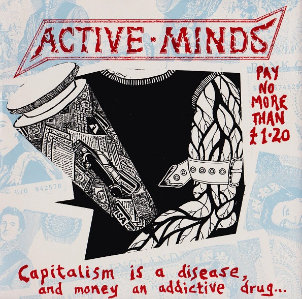 Active Minds - Capitalism Is A Disease, And Money An Addictive Drug... (7inch)