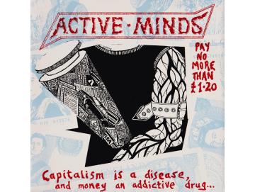 Active Minds - Capitalism Is A Disease, And Money An Addictive Drug... (7inch)