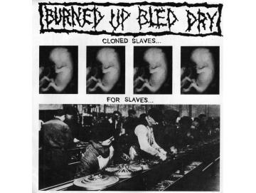 Burned Up Bled Dry - Cloned Slaves... For Slaves... (7inch)