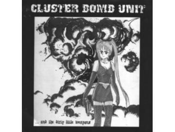 Cluster Bomb Unit - ... And The Dirty Little Weapons (7inch)