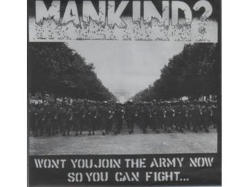 Mankind? - Won´t You Join The Army Now So You Can Fight... And You Can Die! (7inch)