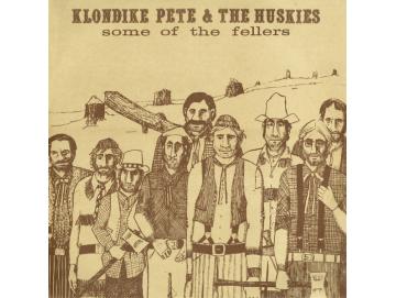 Klondike Pete & The Huskies - Some Of The Fellers (LP)