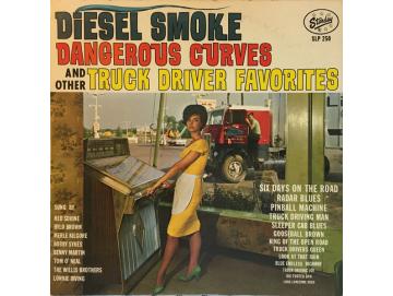 Various - Diesel Smoke, Dangerous Curves And Other Truck Driver Favorites (LP)