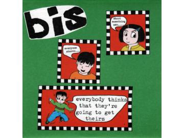 Bis - Everybody Thinks That They´re Going To Get Theirs (7inch)