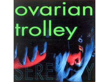 Ovarian Trolley - Serenity (7inch)