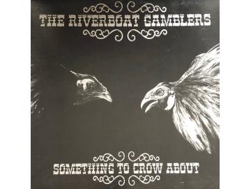 The Riverboat Gamblers - Something To Crow About (LP)