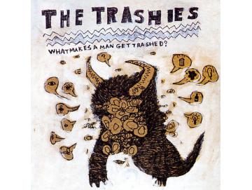The Trashies - What Makes A Man Get Trashed? (LP)