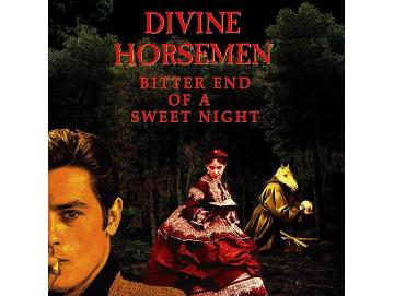 Divine Horsemen - Bitter End Of A Sweet Night (LP)