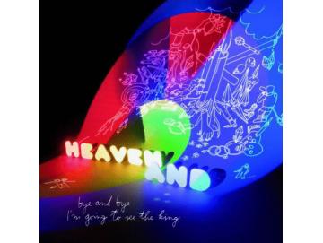 Heaven And - Bye And Bye I'm Going To See The King (LP)