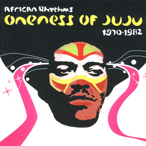 Oneness Of Juju - African Rhythms 1970-1982 (3LP)