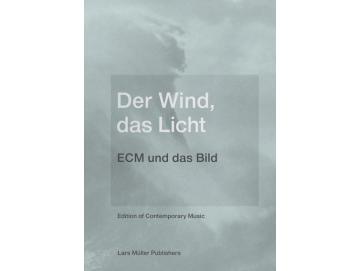 Lars Müller - Der Wind, Das Licht: ECM Und Das Bild (Buch)