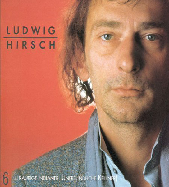 Ludwig Hirsch - 6 (Traurige Indianer - Unfreundliche Kellner) (LP)