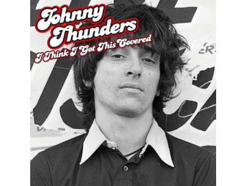 Johnny Thunders ‎- I Think I Got This Covered (LP)