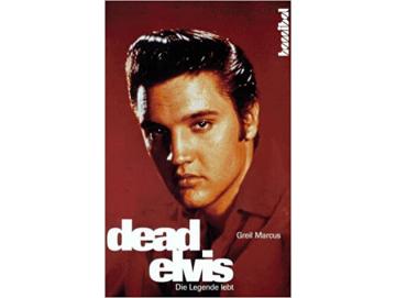 Greil Marcus - Dead Elvis: Die Legende Lebt (Buch)