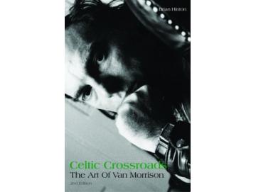Brian Hinton - Celtic Crossroads: The Art Of Van Morrison (Buch)