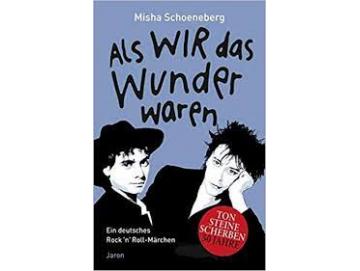 Misha Schoeneberg - Als Wir Das Wunder Waren: Ein Deutsches Rock ´N´ Roll-Märchen, Erzählt In Zehn Und Einer Nacht (Buch)