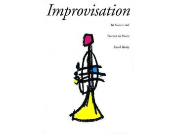 Derek Bailey - Improvisation: Its Nature And Practice In Music (Buch)