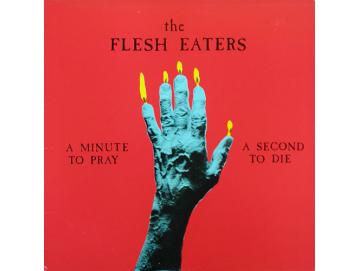 The Flesh Eaters - A Minute To Pray A Second To Die (LP)