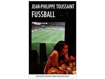Jean-Philippe Toussaint - Fussball (Buch)