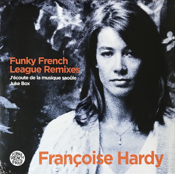 Françoise Hardy - J´Écoute De La Musique Saoûle / Juke Box
