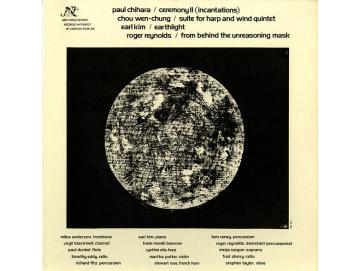 Paul Chihara / Chou Wen-Chung / Earl Kim / Roger Reynolds - Ceremony II (Incantations) / Suite For Harp And Wind Quintet / Earthlight / From Behind The Unreasoning Mask (LP)