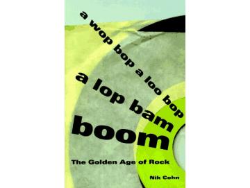 Nik Cohn - Awopbopaloobop Alopbamboom (A Wop Bop A Loo Bop A Lop Bam Boom): The Golden Age Of Rock (Buch)