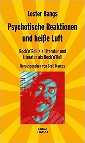 Lester Bangs - Psychotische Reaktionen Und heiße Luft: Rock ´N´ Roll Als Literatur Und Literatur Als Rock ´N´Roll (Buch)