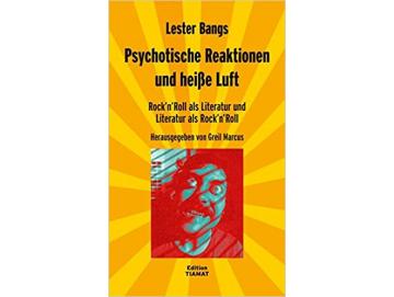 Lester Bangs - Psychotische Reaktionen Und heiße Luft: Rock ´N´ Roll Als Literatur Und Literatur Als Rock ´N´Roll (Buch)
