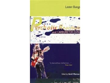 Lester Bangs - Psychotic Reactions And Carburetor Dung (Buch)