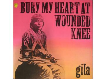 Gila - Bury My Heart At Wounded (LP)