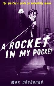 Max Décharné - A Rocket In My Pocket: The Hipster´s Guide To Rockabilly Music (Buch)