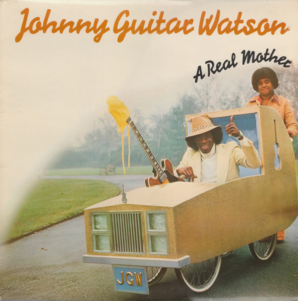 Johnny Guitar Watson – A Real Mother For Ya (LP) Johnny Guitar Watson – A Real Mother For Ya (LP)