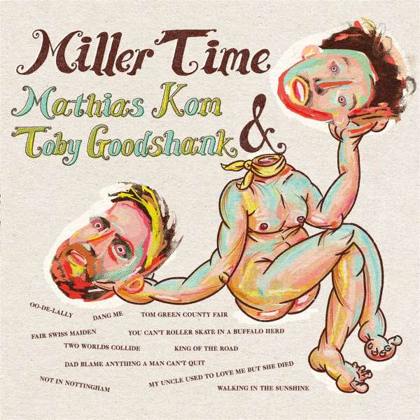 Mathias Kom & Toby Goodshank .- Miller Time (LP)