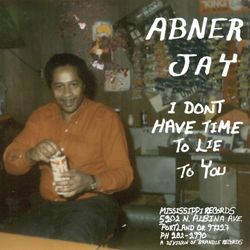 Abner Jay - I Don´t Have Time To Lie To You (LP)